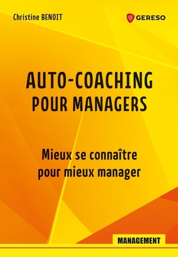 Auto-coaching pour managers. Mieux se connaître pour mieux manager