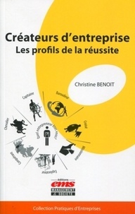 Christine Benoît - Créateurs d'entreprise : les profils de la réussite.