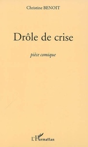 Christine Benoît - Drôle de crise.