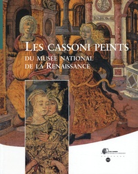 Christine Benoît et Alain Erlande-Brandenburg - Les cassoni peints - du Musée national de la Renaissance.