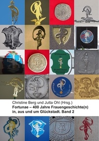Christine Berg et Jutta Ohl - Fortunae - 400 Jahre Frauengeschichte(n) in, aus und um Glückstadt. Band 2.