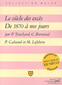 Christine Bermond-Bousquet et Maxime Lefebvre - Le Siecle Des Exces : De 1870 A Nos Jours.