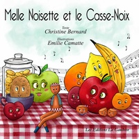 Christine Bernard et Emilie Camatte - Mlle Noisette et le Casse-Noix. 1 CD audio