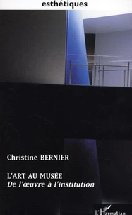 L'art au musée. De l'oeuvre à l'institution