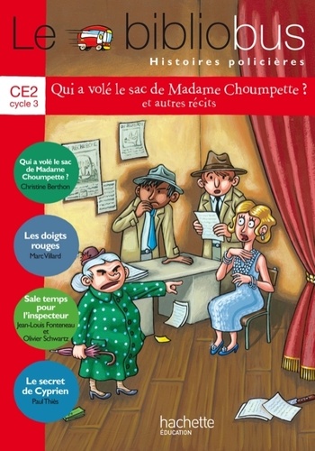 Christine Berthon et Marc Villard - Le Bibliobus 36 CE2 - Qui a volé le sac de Madame Choumpette ? et autres récits.