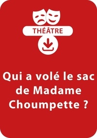 Christine Berthon - THEATRALE  : Qui a volé le sac de Madame Choumpette ? (8-9 ans) - Une pièce à télécharger.