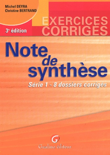 Christine Bertrand et Michel Deyra - Note De Synthese. Serie 1, 8 Dossiers Corriges, 3eme Edition.
