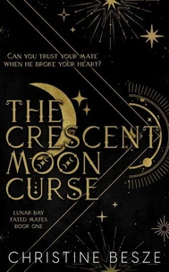 The Crescent Moon Curse: Lunar Bay Fated Mates Series