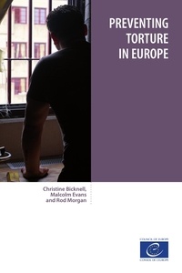 Christine Bicknell et Malcolm Evans - Preventing torture in Europe.