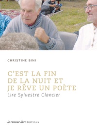 Christine Bini - C'est la fin de la nuit et je rêve un poète - Lire Sylvestre Clancier.