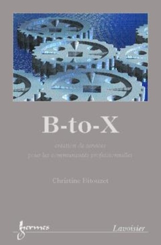 Christine Bitouzet - B-To-B: Creation De Services Pour Les Communautes Professionnelles.
