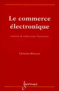 Le Commerce Electronique. Creation De Valeur Pour L'Entreprise