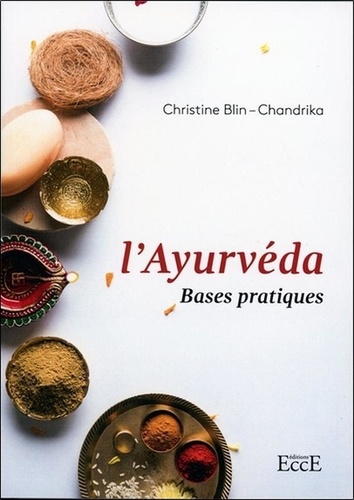 Christine Blin-Chandrika - L'Ayurvéda - Bases pratiques.