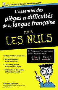Christine Bolton - L'essentiel des pièges et difficultés de la langue française pour les Nuls.