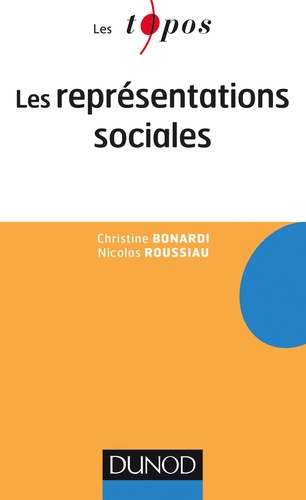 Christine Bonardi et Nicolas Roussiau - Les représentations sociales.