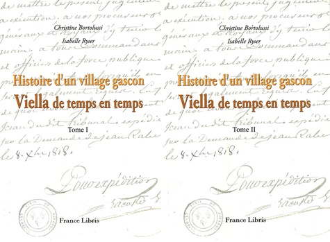 Christine Bortolussi et Isabelle Ryser - Histoire d'un village gascon - Viella de temps en temps, Tomes 1 et 2.