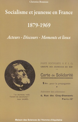 Christine Bouneau - Socialisme et jeunesse en France 1879-1969 - Acteurs, discours, moments et lieux.