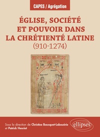 Christine Bousquet-Labouérie et Patrick Henriet - Eglise, société et pouvoir dans la chrétienté latine (910-1274).