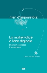 Christine Browaeys - La matérialité à l'ère digitiale - L'humain connecté à la matière.