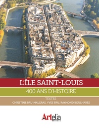 Christine Bru-Malgras - L'île Saint-Louis - 400 ans d'histoire.
