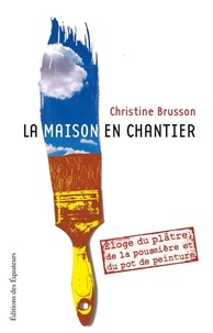 Christine Brusson - La maison en chantier.
