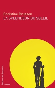 Christine Brusson - La splendeur du soleil.