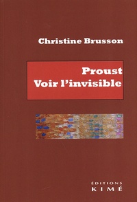 Christine Brusson - Proust, voir l'invisible.