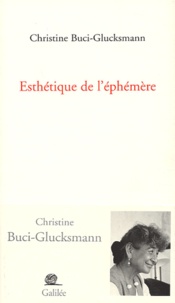 Christine Buci-Glucksmann - Esthétique de l'éphémère.