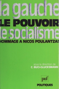 Christine Buci-Glucksmann - La Gauche, le pouvoir, le socialisme - Hommage à Nicos Poulantzas.