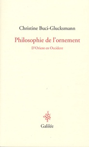 Christine Buci-Glucksmann - Philosophie de l'ornement - D'Orient en Occident.
