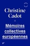 Christine Cadot - Mémoires collectives européennes.