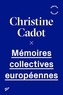 Christine Cadot - Mémoires collectives européennes.