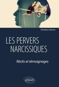Christine Calonne - Les pervers narcissiques - Récits et témoignages.