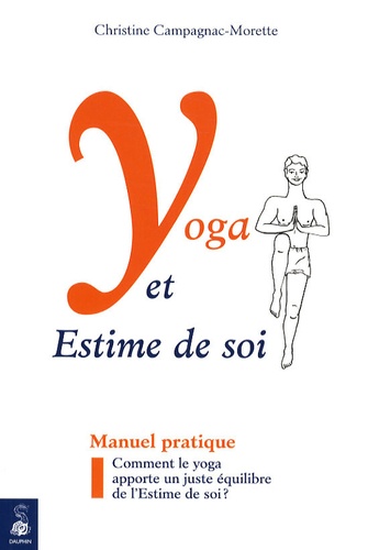 Christine Campagnac-Morette - Yoga et Estime de Soi - Comment le yoga apporte un juste équilibre de l'Estime de soi ?.