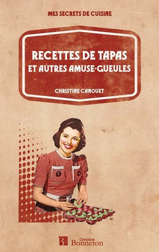 Christine Canouet - Recettes de tapas et autres amuse-gueules.