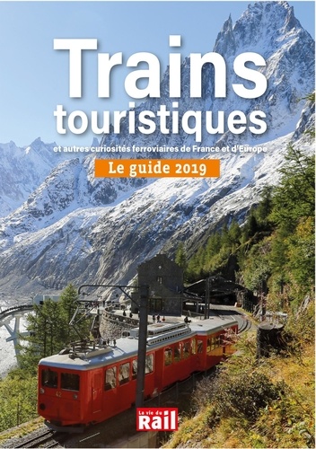 Christine Cartier et Samuel Delziani - Le guide des trains touristiques et autres curiosités ferroviaires de France et d'Europe.
