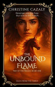 The Unbound Flame: Way of the Wands Book 1