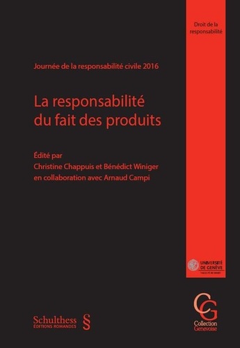 Christine Chappuis et Bénédict Winiger - Journée de la responsabilité civile 2016 - La responsabilité du fait des produits.