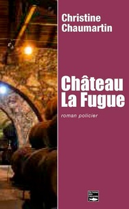 Christine Chaumartin - Château La Fugue.