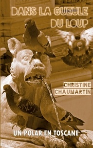 Christine Chaumartin - Dans la gueule du Loup.