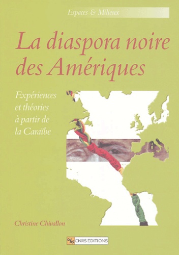 La diaspora noire des Amériques. Expériences et théories à partir de la Caraïbe