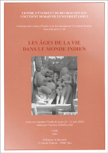 Christine Chojnacki - Les Ages De La Vie Dans Le Monde Indien. Actes Des Journees D'Etudes De Lyon (22-23 Juin 2000).