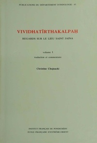 Christine Chojnacki - Vividhatīrthakalpaḥ - Regards sur le lieu saint jaina.