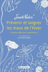 Christine Cieur - Prévenir et soigner les maux de l’hiver et autres affections respiratoires.