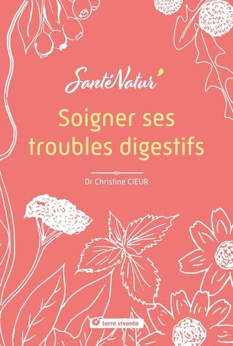 Christine Cieur - Soigner ses troubles digestifs.