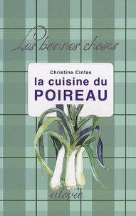 Christine Cintas - La cuisine du poireau.