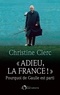 Christine Clerc - "Adieu la France !" - Pourquoi de Gaulle est parti.