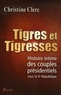 Christine Clerc - Tigres et tigresses - Histoire intime des couples présidentiels sous la Ve République.