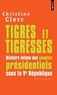 Christine Clerc - Tigres et tigresses - Histoire intime des couples présidentiels sous la Ve République.