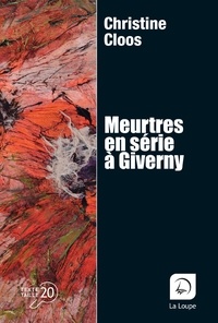 Christine Cloos - Meurtres en série à Giverny.